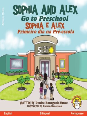 cover image of Sophia and Alex Go to Preschool / Sophia e Alex Primeiro dia na Pré-escola